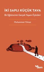 İki Saplı Küçük Tava & Bir Eğitimcinin Gerçek Yaşam Öyküleri