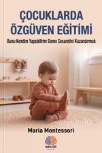 Çocuklarda Özgüven Eğitimi  & “Bunu Kendim Yapabilirim” Deme Cesaretini Kazandırmak