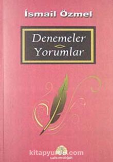 Denemeler-Yorumlar - İsmail Özmel