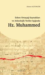 Erken Ortaçağ Kaynakları ve Arkeolojik Veriler Işığında Hz. Muhammed