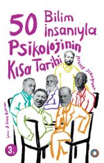 50 Bilim İnsanıyla Psikolojinin Kısa Tarihi