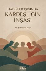 Hadisler Işığında Kardeşliğin İnşası