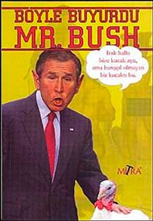 Böyle Buyurdu Mr. Bush
