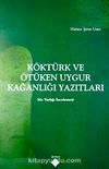 Köktürk ve Ötüken Uygur Uygur Kağanlığı Yazıtları & Söz Varlığı İncelemesi