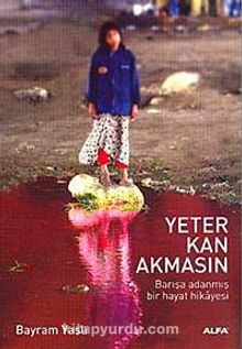 Yeter Kan Akmasın - Bayram Yaşlı