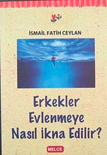 Erkekler Evlenmeye Nasıl İkna Edilir?
