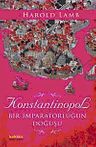 Konstantinopol &amp; Bir İmparatorluğun Doğuşu