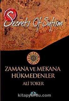 Zamana ve Mekana Hükmedenler & Secrets of Sufizm
