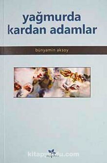 Yağmurda Kardan Adamlar - Bünyamin Aksoy