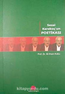 Sezai Karakoç'un Poetikası - Prof. Dr. Ali İhsan Kolcu