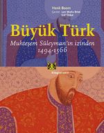 Büyük Türk & Muhteşem Süleyman'ın İzinden 1494-1566