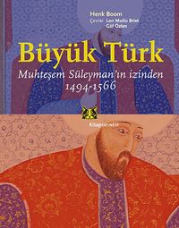 Büyük Türk & Muhteşem Süleyman'ın İzinden 1494-1566
