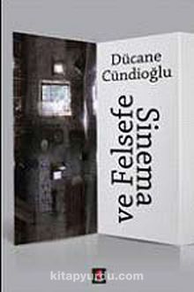 Sinema ve Felsefe - Dücane Cündioğlu