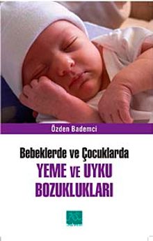 Bebeklerde ve Çocuklarda Yeme ve Uyku Bozuklukları