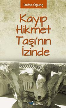Kayıp Hikmet Taşı'nın İzinde