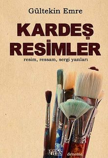 Kardeş Resimler & Resim, Ressam, Sergi Yazıları