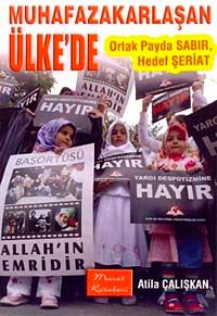 Muhafazakarlaşan Ülke'de Ortak Payda Sabır, Hedef Şeriat