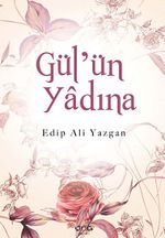 Gül'ün Yadına