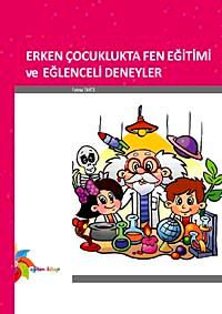 Erken Çocuklukta Fen Eğitimi ve Eğlenceli Deneyler