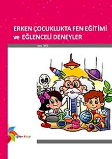 Erken Çocuklukta Fen Eğitimi ve Eğlenceli Deneyler
