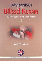 Davranışçı Bilişsel Kuram 4 & 7. BPT Eylül 2008 Ders Notları