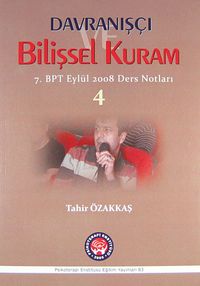 Davranışçı Bilişsel Kuram 4 & 7. BPT Eylül 2008 Ders Notları