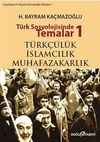 T&uuml;rk Sosyolojisinde Temalar 1 & T&uuml;rk&ccedil;&uuml;l&uuml;k - İslamcılık - Muhafazakarlık