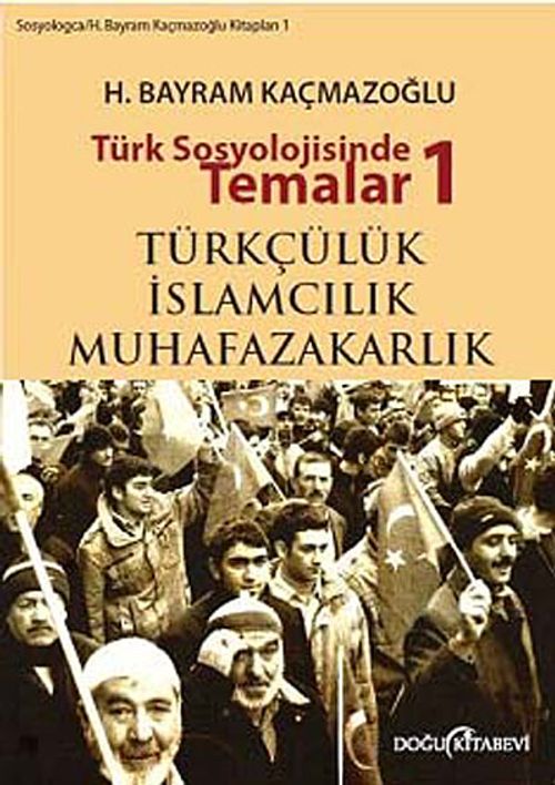 Türk Sosyolojisinde Temalar 1 & Türkçülük - İslamcılık - Muhafazakarlık