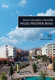 Nazlı Nilüfer Bolu - Bilge Akçakoca Öngöre