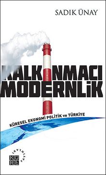 Kalkınmacı Modernlik & Küresel Ekonomi Politik ve Türkiye