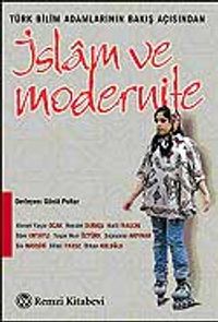 İslam ve Modernite / Türk Bilim Adamlarının Bakış Açısından