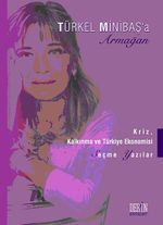 Türkel Minibaş'a Armağan & Kriz, Kalkınma ve Türkiye Ekonomisi / Seçme Yazılar