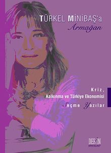 Türkel Minibaş'a Armağan & Kriz, Kalkınma ve Türkiye Ekonomisi / Seçme Yazılar