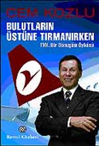 Bulutların Üstüne Tırmanırken / THY, Bir Dönüşüm Öyküsü