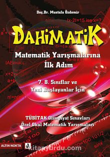 Dahimatik & Matematik Yarışmalarına İlk Adım / 7. 8. Sınıflar ve Yeni Başlayanlar İçin - Mustafa Özdemir