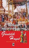 Osmanlı İmparatorluğu'nda G&uuml;ndelik Hayat