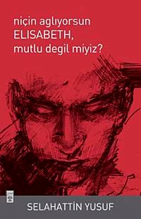 Niçin Ağlıyorsun Elisabeth Mutlu Değil miyiz?