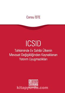 ICSID Tahkiminde Ev Sahibi Ülkenin Mevzuat Değişikliğinden Kaynaklanan Yatırım Uyuşmazlıkları