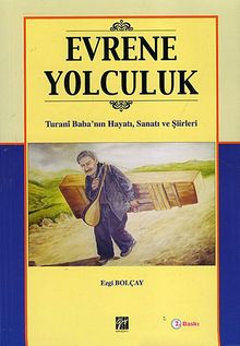 Evrene Yolculuk & Turani Baba'nın Hayatı,Sanatı ve Şiirleri