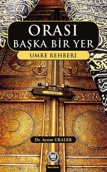 Orası Başka Bir Yer & Umre Rehberi