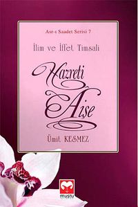 İlim ve İffet Timsali Hazreti Aişe