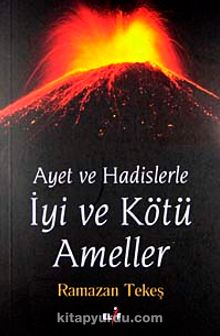 Ayet ve Hadislerle İyi ve Kötü Ameller - Ramazan Tekeş