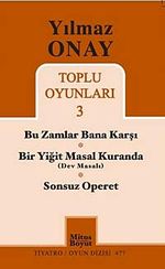 Toplu Oyunları 3 / Bu Zamanlar Bana Karşı - Bir Yiğit Masal Kuranda (Dev Masalı) - Sonsuz Operet