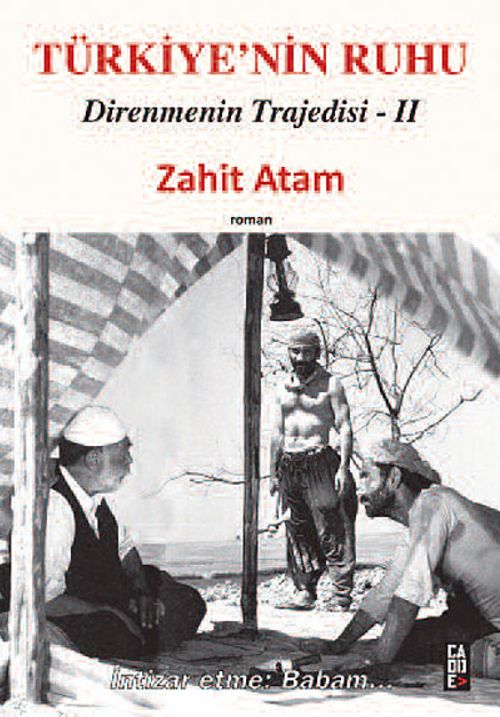 Türkiye'nin Ruhu / Direnmenin Trajedisi II