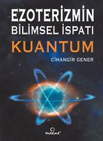 Ezoterizmin Bilimsel İspatı - Kuantum