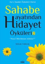 Sahabe Hayatından Hidayet Öyküleri -2 / Selçuk Yıldırım