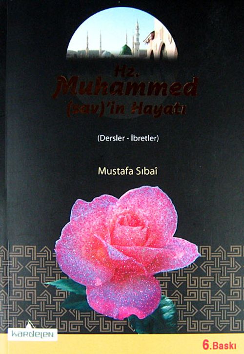 Hz. Muhammed (sav)'in Hayatı & Dersler - İbretler