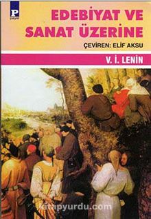 Edebiyat ve Sanat Üzerine - Vladimir İlyiç Lenin