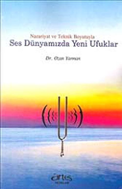 Nazariyat ve Teknik Boyutuyla Ses Dünyamızda Yeni Ufuklar