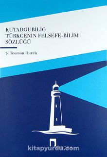 Kutadgubilig Türkcenin Felsefe-Bilim Sözlüğü